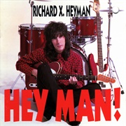 Richard X. Heyman - Hey Man!