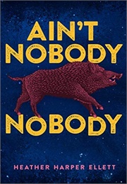 Ain't Nobody Nobody (Heather Harper Ellett)