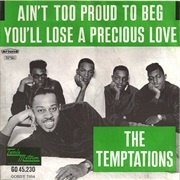 'Ain't Too Proud to Beg' by the Temptations