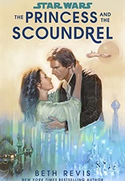 Star Wars: The Princess and the Scoundrel (Beth Revis)
