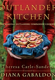 Outlander Kitchen: The Official Outlander Companion Cookbook (Theresa Carle-Sanders)