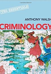 Criminology: The Essentials (Anthony Walsh)