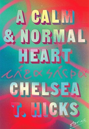 A Calm & Normal Heart (Chelsea T.Hicks)