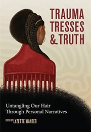 Trauma, Tresses, & Truth (Lyzette Wanzer)