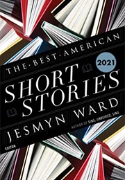The Best American Short Stories 2021 (Jesmyn Ward, Ed.)