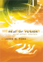 Heat of Fusion and Other Stories (John Ford)