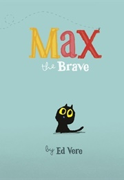Max the Brave (Ed Vere)