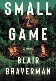 Small Game (Blair Braverman)