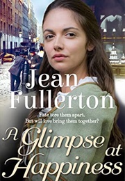 A Glimpse at Happiness (Jean Fullerton)
