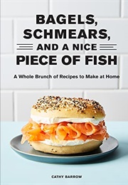 Bagels, Schmears, and a Nice Piece of Fish (Cathy Barrow)