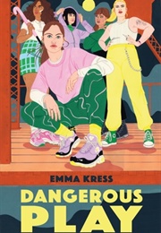 Dangerous Play (Emma Kress)