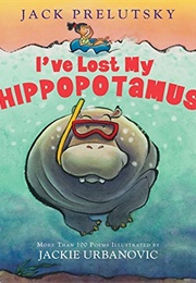 I've Lost My Hippopotamus (Jack Prelutsky)