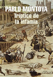 Tríptico De La Infamia (Pablo Montoya)