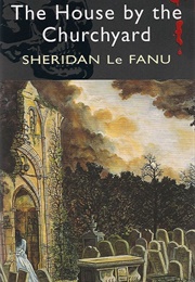 The House by the Churchyard (Joseph Sheridan Le Fanu)