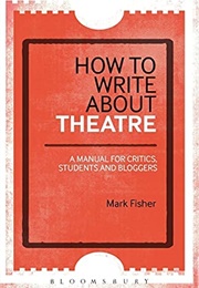 How to Write About Theatre (Mark Fisher)