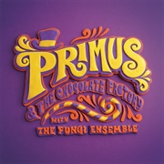 Primus & the Chocolate Factory With the Fungi Ensemble (Primus, 2014)