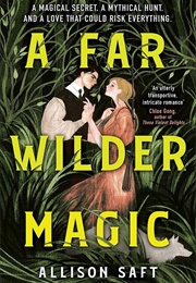 A Far Wilder Magic (Allison Saft)