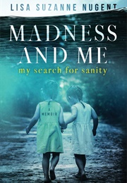 Madness and Me (Lisa Suzanne Nugent)