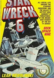 Star Wrek 6: Geek Space Nine (Leah Rewolinski)