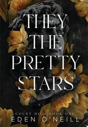 They the Pretty Stars (Eden O&#39;Neill)