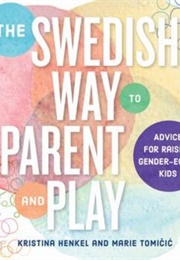 The Swedish Way to Parent and Play (Kristina Henkel)