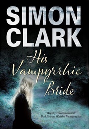 His Vampyrrhic Bride (Simon Clark)
