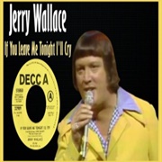 If You Leave Me Tonight I'll Cry - Jerry Wallace
