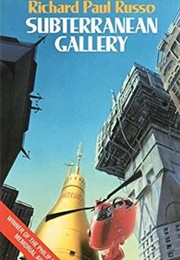 Subterranean Gallery (Richard Paul Russo)