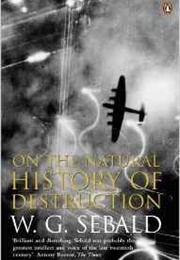 On the Natural History of Destruction (W.G. Sebald)