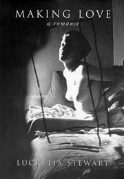 Making Love: A Romance (Lucretia Stewart)