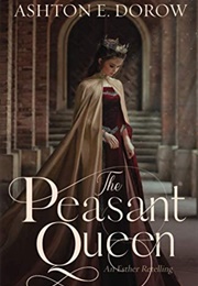 The Peasant Queen (Ashton E. Dorow)