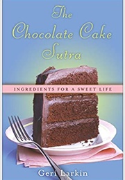 The Chocolate Cake Sutra (Geri Larkin)