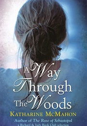 A Way Through the Woods (Katherine McMahon)