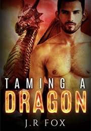 Taming a Dragon (J.R. Fox)