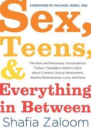 Sex, Teens and Everything in Between (Shafia Zaloom)