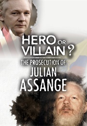 Hero or Villain? the Prosecution of Julian Assange (2019)
