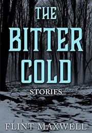 The Bitter Cold (Flint Maxwell)
