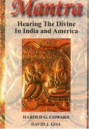 Mantra: Hearing the Divine in India and America (David J. Goa)