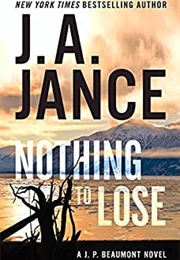 Nothing to Lose (J. P. Beaumont #25) (J. A. Jance)