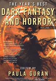The Year&#39;s Best Dark Fantasy and Horror, Volume 1 (Paula Guran)