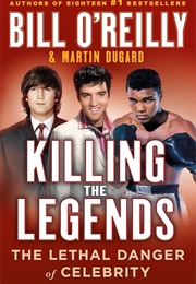 Killing the Legends (Bill O'Reilly and Martin Dugard)