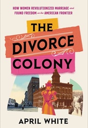 The Divorce Colony (April White)