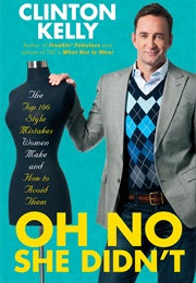 Oh No She Didn't (Clinton Kelly)