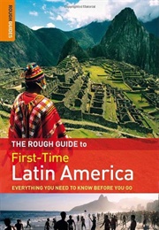 The Rough Guide to First Time Latin America (Polly Rodger Brown)