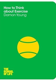 How to Think About Exercise (Damon Young)
