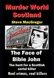 The Face of Bible John (Steve MacGregor)