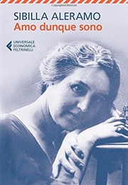 Amo Dunque Sono (Sibilla Aleramo)