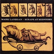 Scraps at Midnight - Mark Lanegan