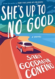She&#39;s Up to No Good (Sara Goodman Confino)