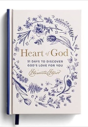 Heart of God: 31 Days to Discover God's Love for You (Elisabeth Elliot)